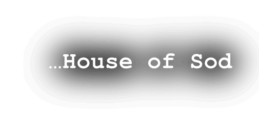 …House of Sod